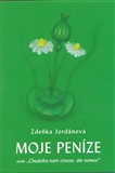 Moje peníze - Zdeňka Jordánová - Kliknutím na obrázek zavřete